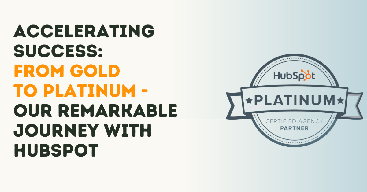 Accelerating Success: From Gold to Platinum - Our Remarkable Journey with HubSpot