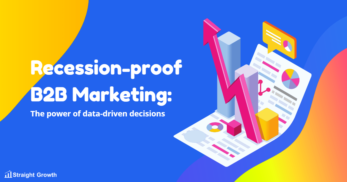 Recession-proof B2B Marketing: The power of data-driven decisions