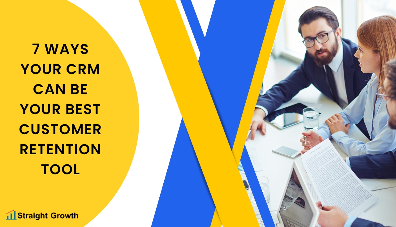 7 Ways Your CRM Can Be Your Best Customer Retention Tool