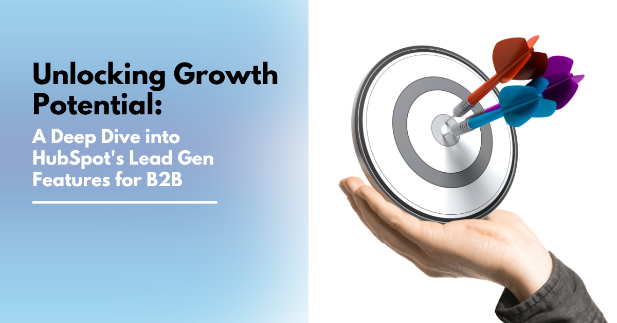 Unlocking Growth Potential: A Deep Dive into HubSpot's Lead Gen Features for B2B