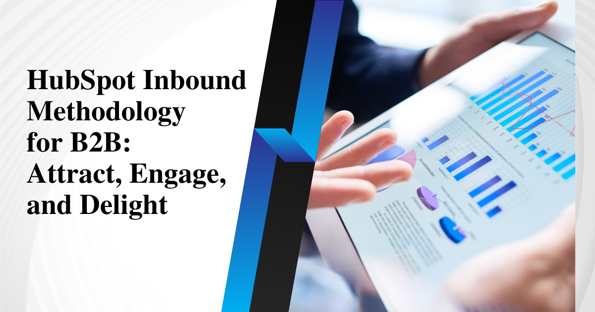 HubSpot Inbound Methodology for B2B: Attract, Engage, and Delight